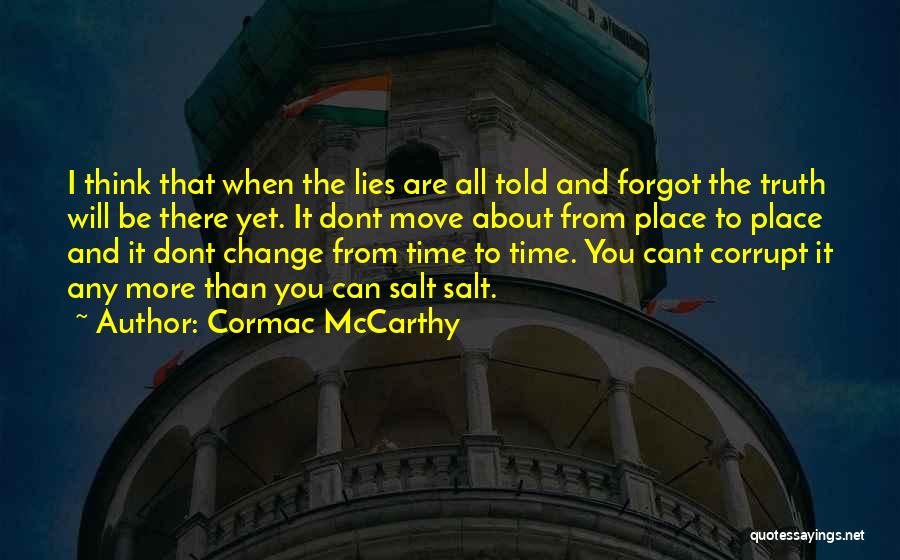 Can Truth Change Quotes By Cormac McCarthy