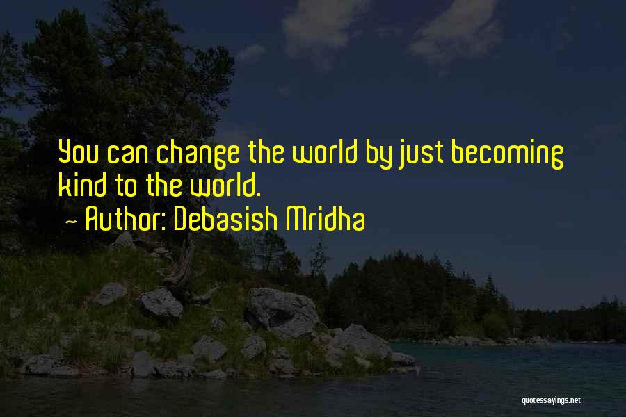 Can Truth Change Quotes By Debasish Mridha