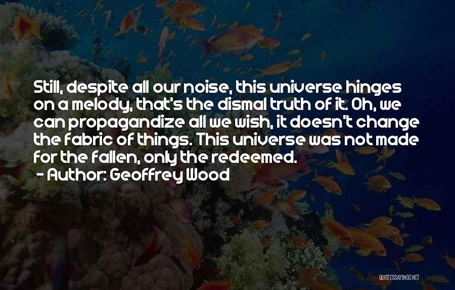Can Truth Change Quotes By Geoffrey Wood