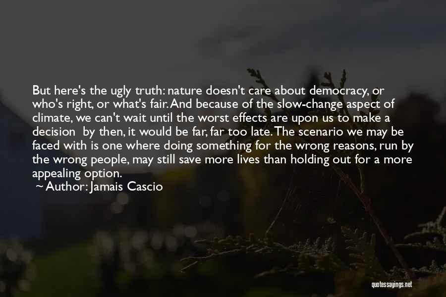 Can Truth Change Quotes By Jamais Cascio