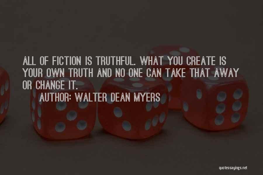 Can Truth Change Quotes By Walter Dean Myers