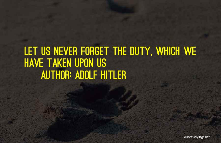 Can U Forget Me Quotes By Adolf Hitler