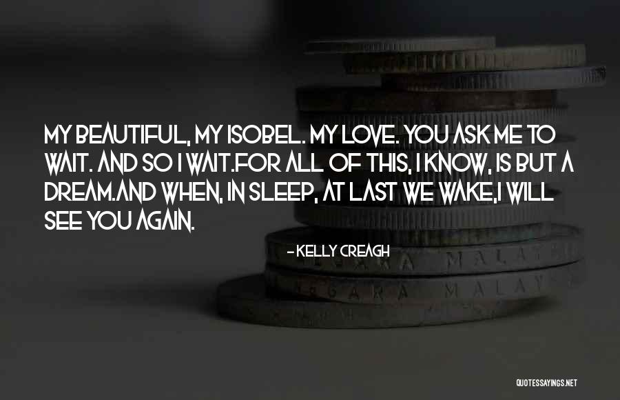 Can Wait To See You My Love Quotes By Kelly Creagh