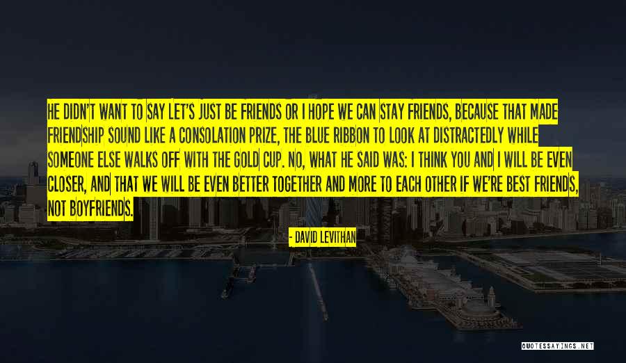 Can We Be Best Friends Quotes By David Levithan