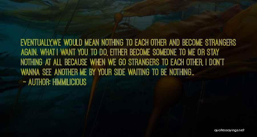 Can We Be Strangers Again Quotes By Himmilicious