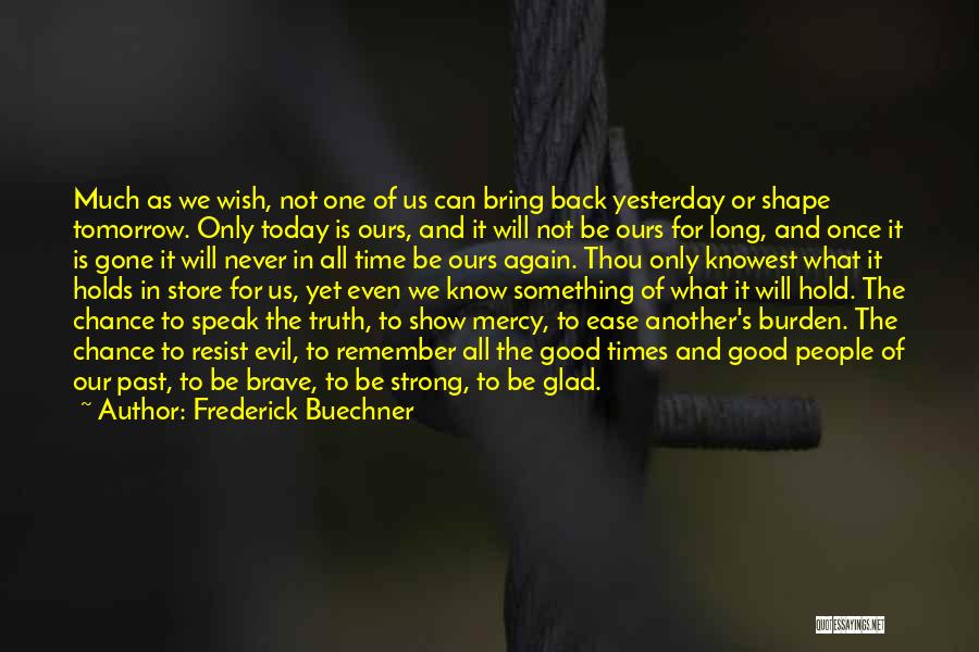 Can We Be Us Again Quotes By Frederick Buechner