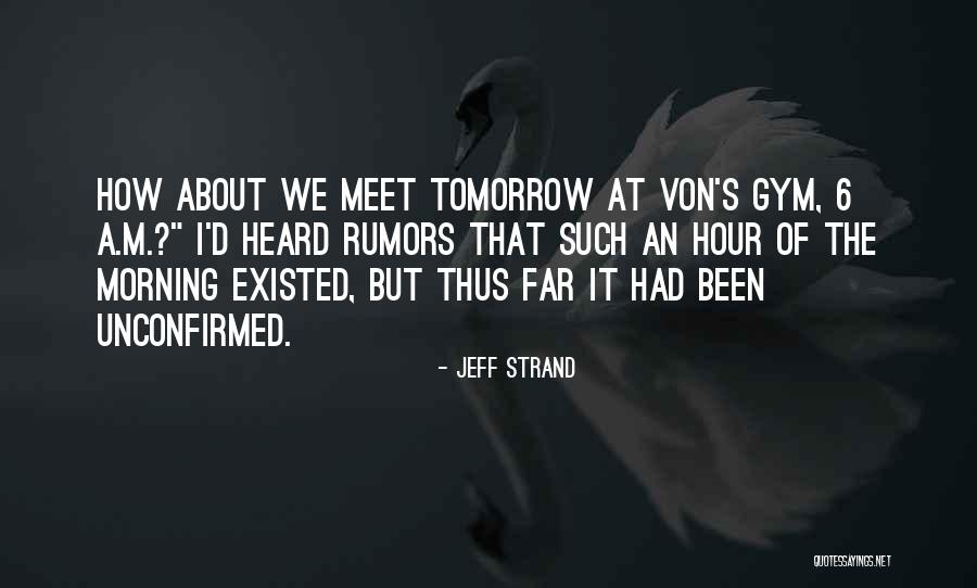 Can We Meet Tomorrow Quotes By Jeff Strand