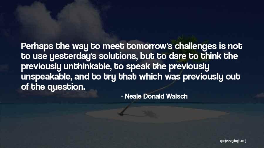 Can We Meet Tomorrow Quotes By Neale Donald Walsch