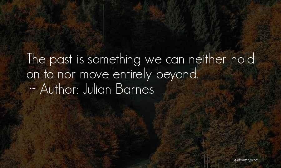 Can We Move On Quotes By Julian Barnes