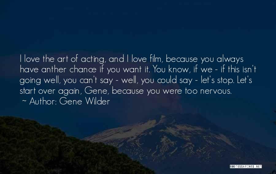 Can We Start Over Again Quotes By Gene Wilder