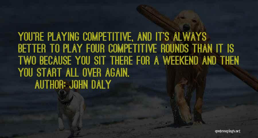 Can We Start Over Again Quotes By John Daly