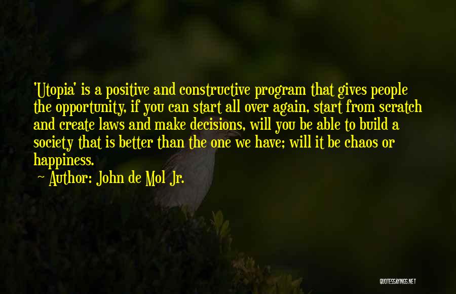 Can We Start Over Again Quotes By John De Mol Jr.