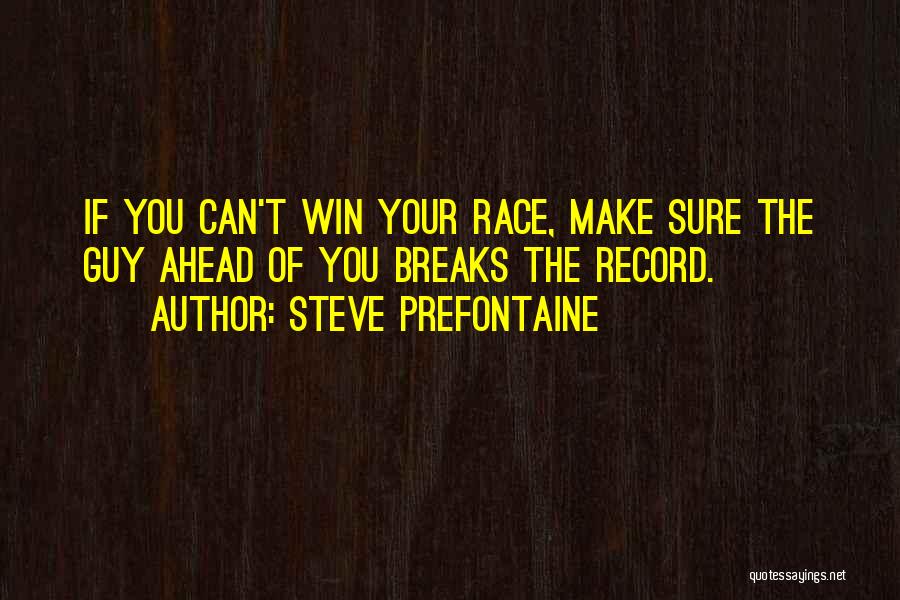 Can Win Quotes By Steve Prefontaine