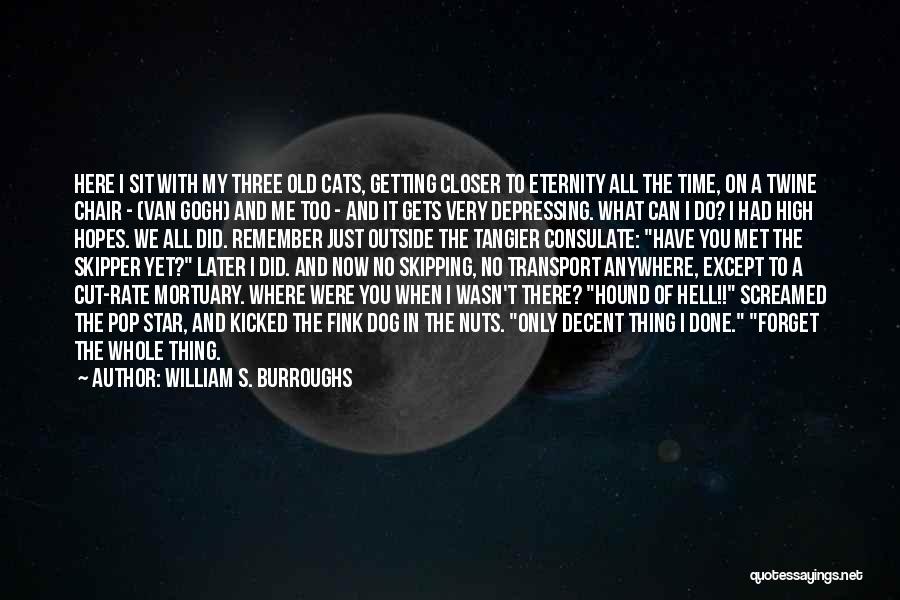 Can You Forget Me Quotes By William S. Burroughs
