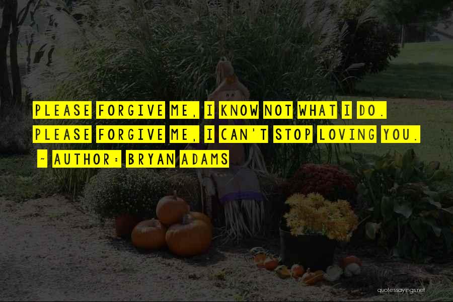 Can You Forgive Me Quotes By Bryan Adams