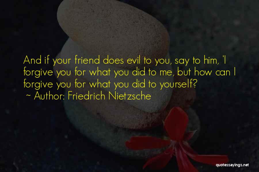 Can You Forgive Me Quotes By Friedrich Nietzsche