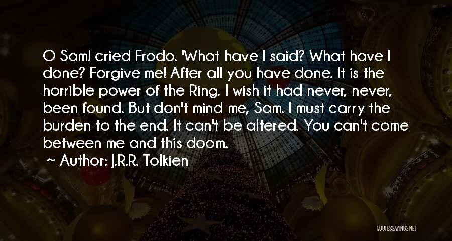 Can You Forgive Me Quotes By J.R.R. Tolkien