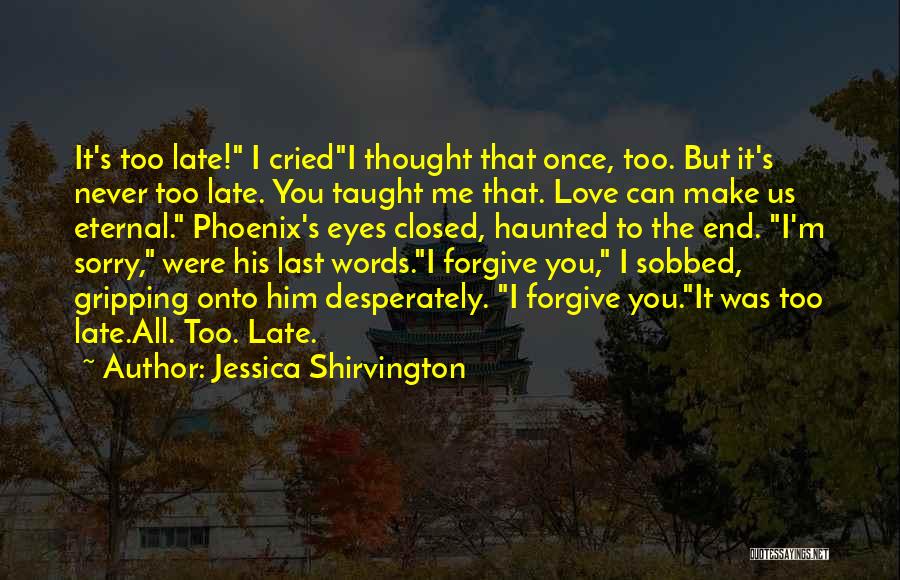 Can You Forgive Me Quotes By Jessica Shirvington