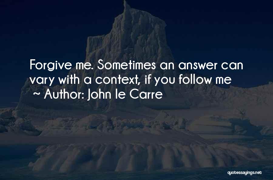 Can You Forgive Me Quotes By John Le Carre