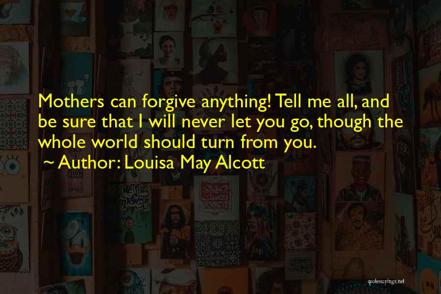 Can You Forgive Me Quotes By Louisa May Alcott