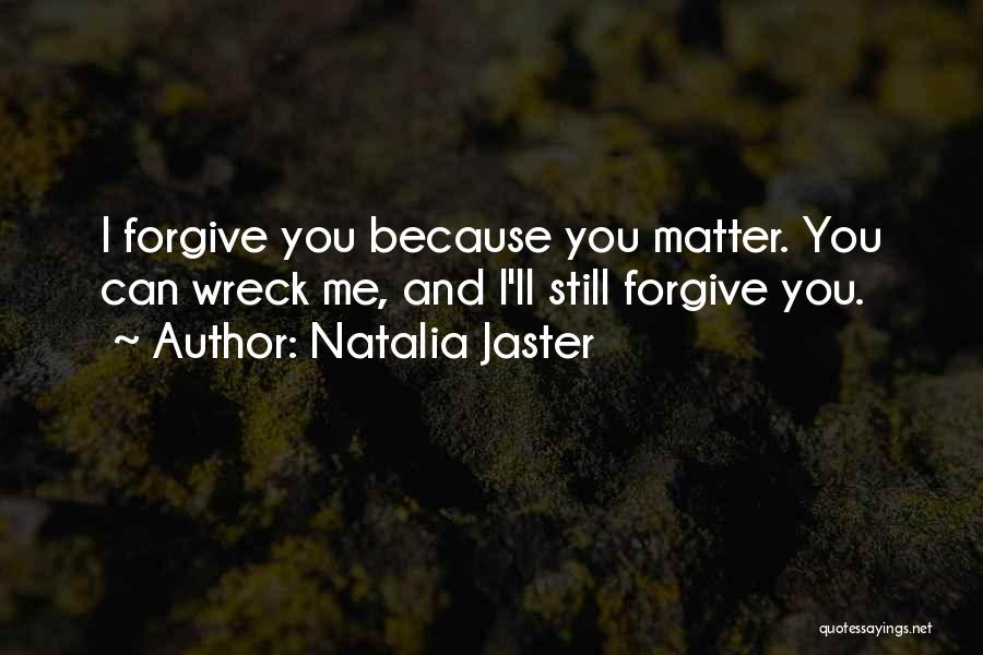 Can You Forgive Me Quotes By Natalia Jaster