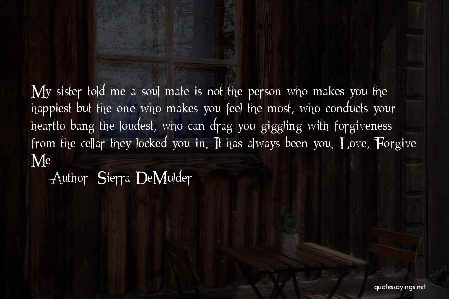 Can You Forgive Me Quotes By Sierra DeMulder