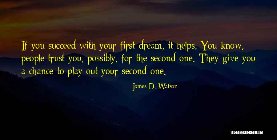 Can You Give Me A Second Chance Quotes By James D. Watson
