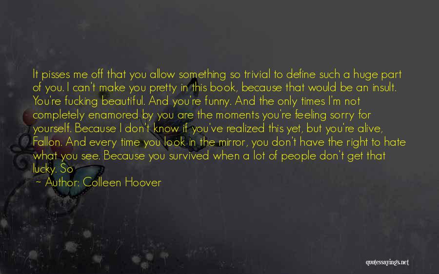 Can You Look Yourself In The Mirror Quotes By Colleen Hoover