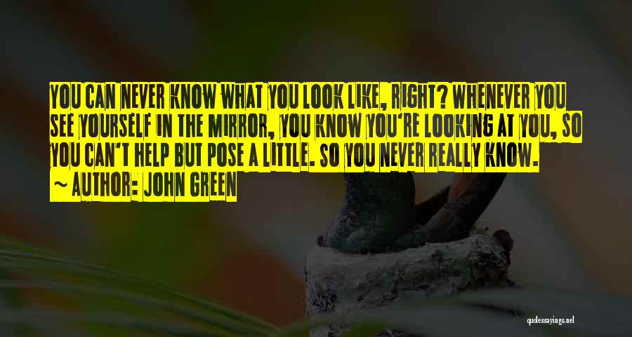 Can You Look Yourself In The Mirror Quotes By John Green