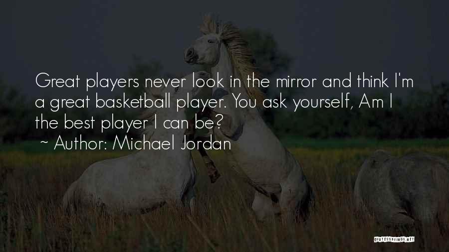 Can You Look Yourself In The Mirror Quotes By Michael Jordan