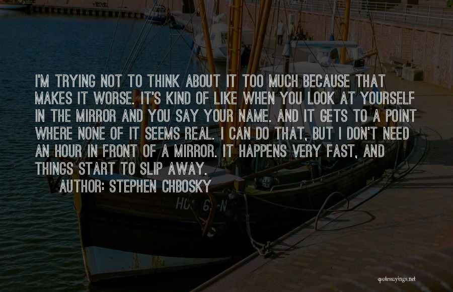 Can You Look Yourself In The Mirror Quotes By Stephen Chbosky