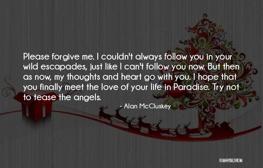 Can You Please Forgive Me Quotes By Alan McCluskey