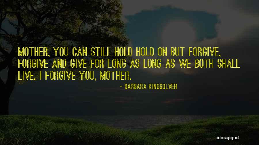 Can You Please Forgive Me Quotes By Barbara Kingsolver