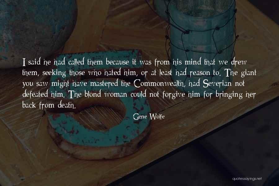 Can You Please Forgive Me Quotes By Gene Wolfe