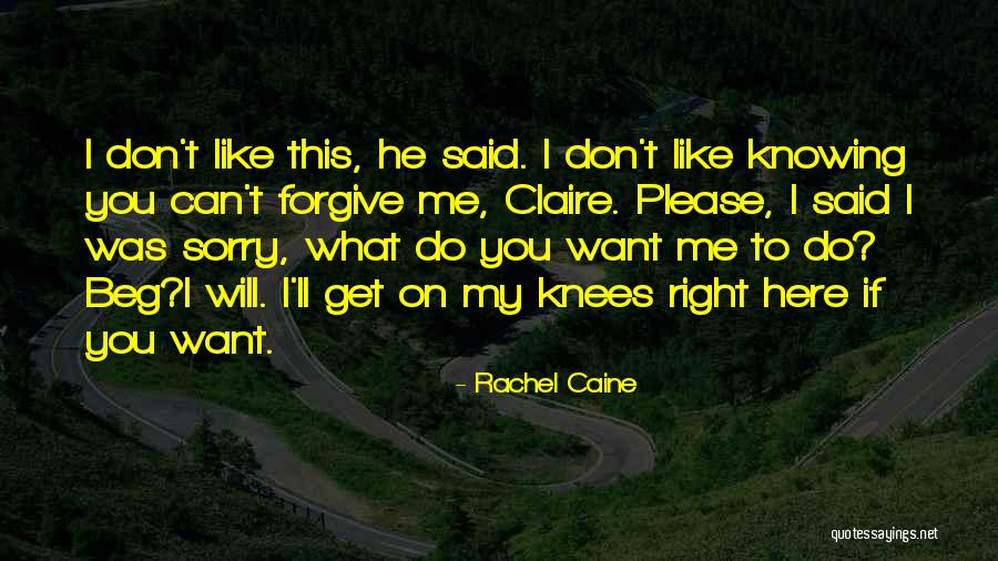 Can You Please Forgive Me Quotes By Rachel Caine