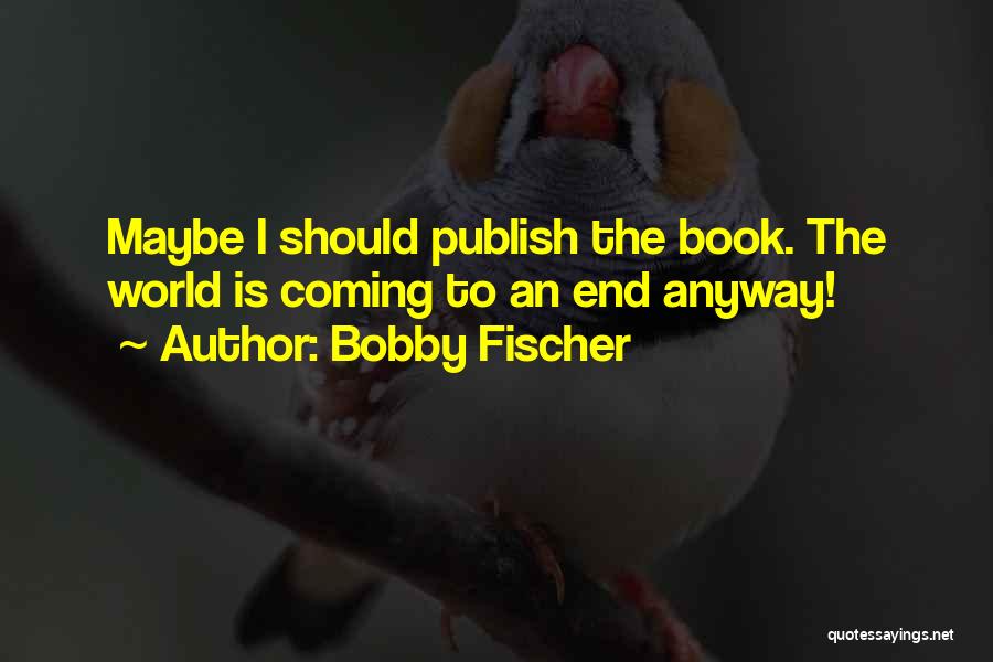 Can You Publish A Book Of Quotes By Bobby Fischer