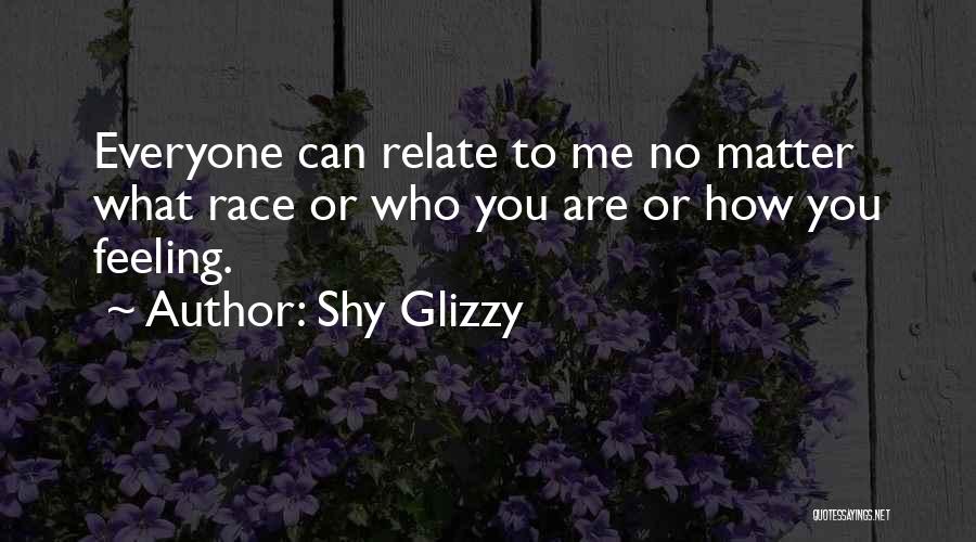 Can You Relate Quotes By Shy Glizzy