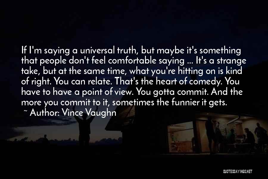Can You Relate Quotes By Vince Vaughn