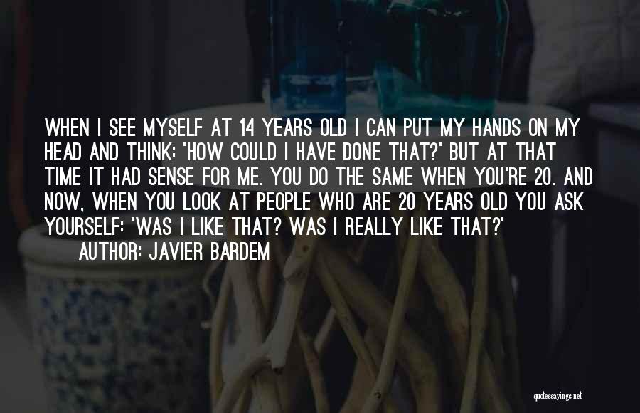 Can You See Me Now Quotes By Javier Bardem