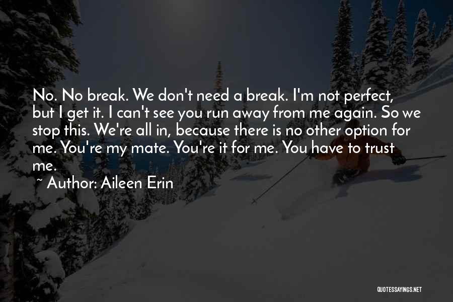 Can You Trust Me Again Quotes By Aileen Erin