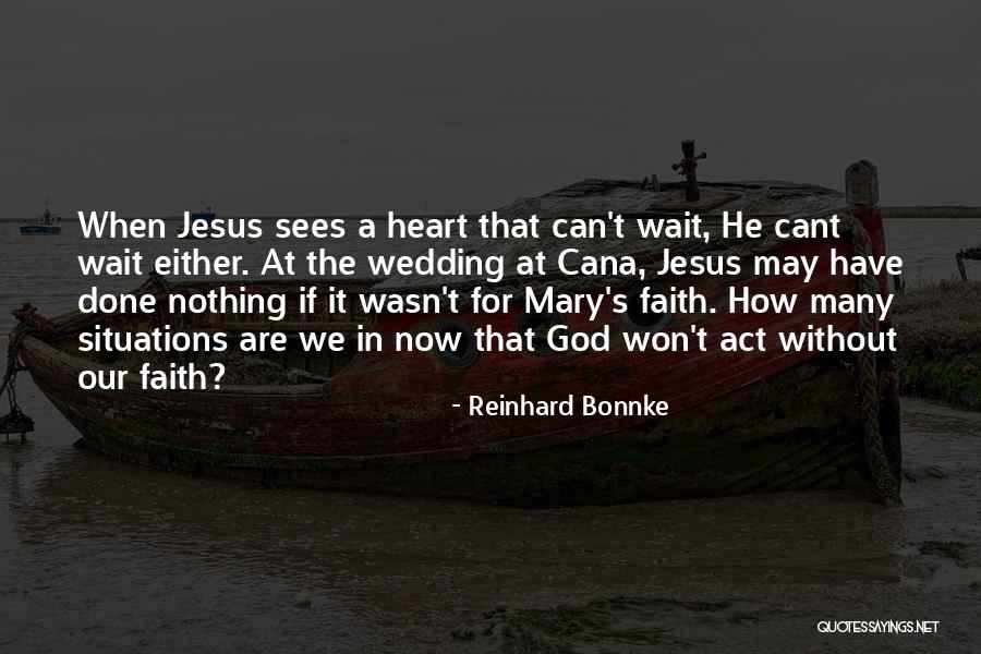 Cana Cana Quotes By Reinhard Bonnke Cana Cana Quotes By Reinhard Bonnke