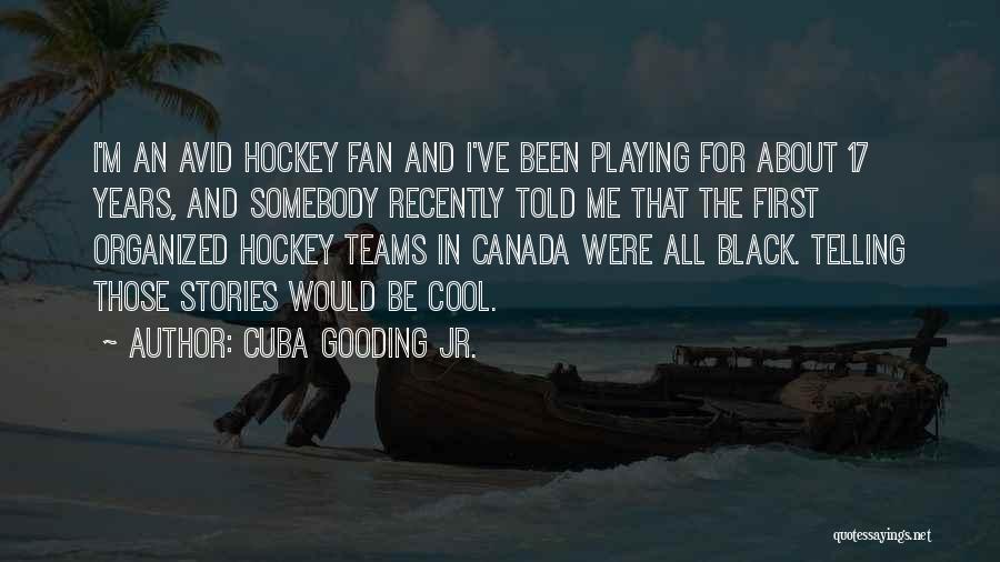 Canada And Hockey Quotes By Cuba Gooding Jr.