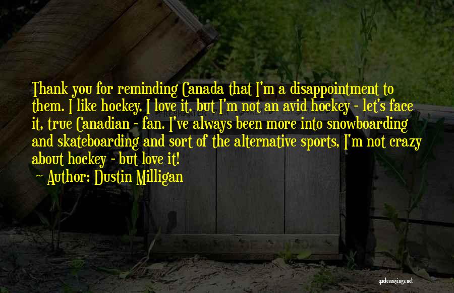 Canada And Hockey Quotes By Dustin Milligan