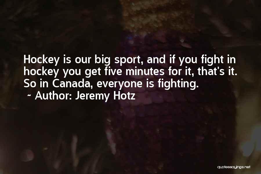 Canada And Hockey Quotes By Jeremy Hotz