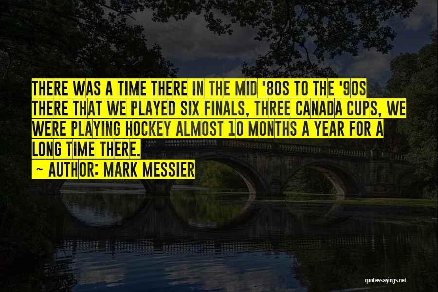 Canada And Hockey Quotes By Mark Messier