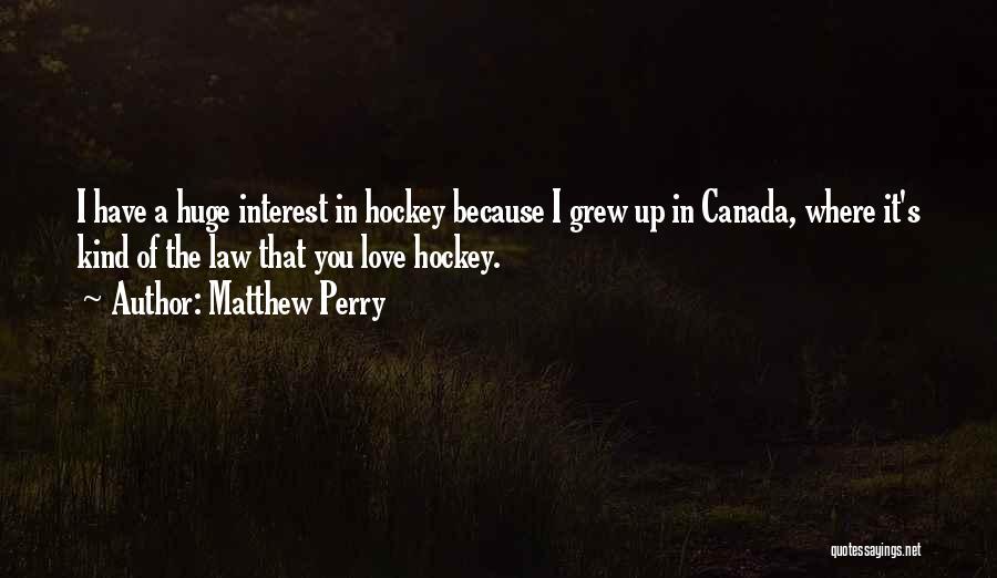 Canada And Hockey Quotes By Matthew Perry