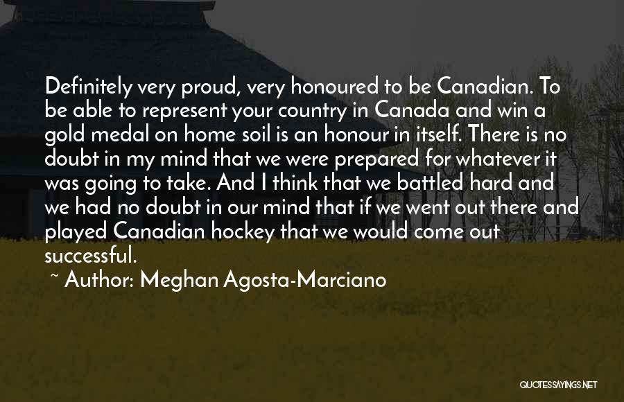Canada And Hockey Quotes By Meghan Agosta-Marciano