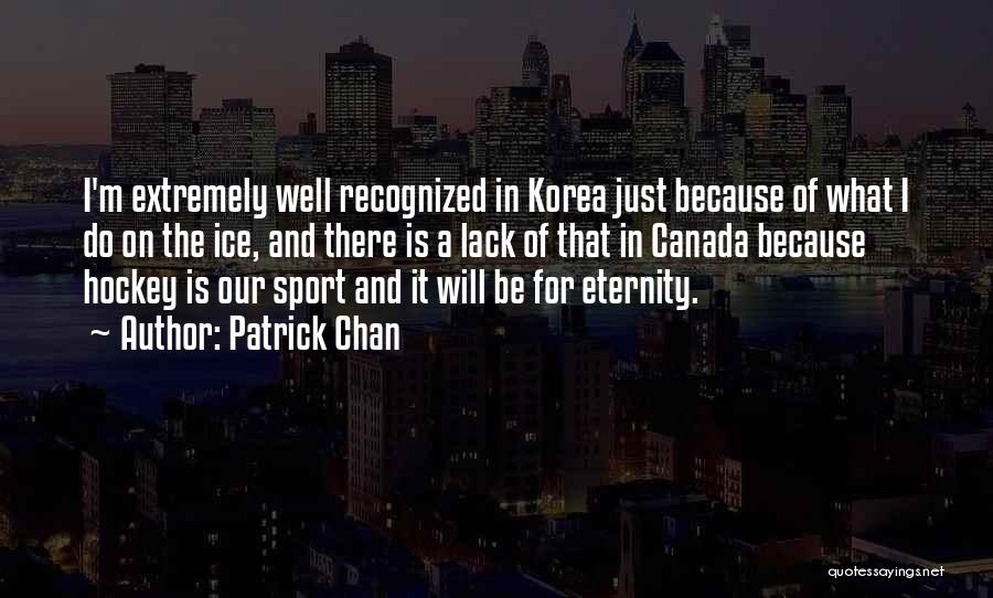 Canada And Hockey Quotes By Patrick Chan