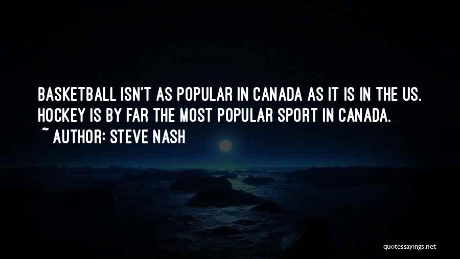Canada And Hockey Quotes By Steve Nash