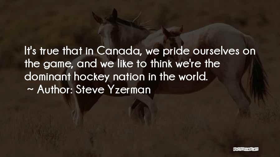 Canada And Hockey Quotes By Steve Yzerman